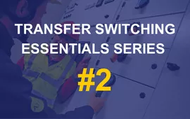 Webinar: Transfer Switching essentials series #2